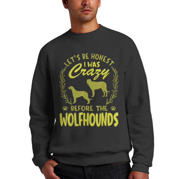Lets Be Honest I Was Crazy Before Wolfhounds  Men Crewneck Graphic Sweatshirt