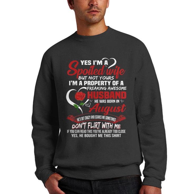 Yes Im A Spoiled Wife Of A August Husband  Funny Gifts For Husband Men Crewneck Graphic Sweatshirt