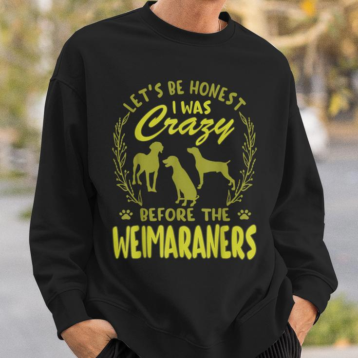 Lets Be Honest I Was Crazy Before Weimaraners Men Crewneck Graphic Sweatshirt