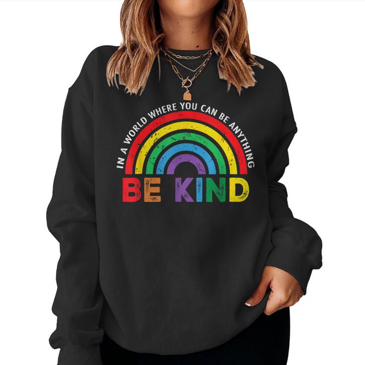 In A World Where You Can Be Anything Be Kind Gay Pride Lgbt Women Sweatshirt