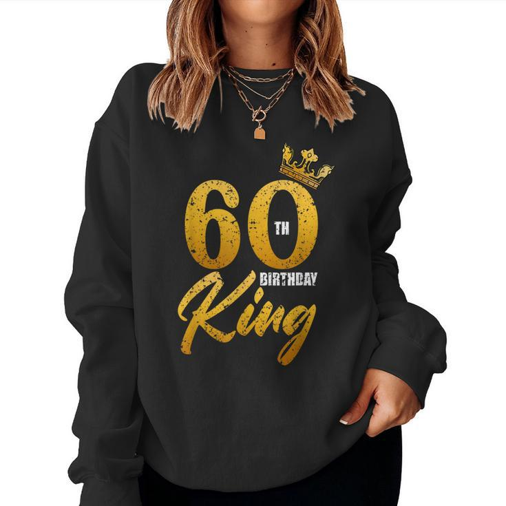 60Th Birthday King 60 Years Old Sixtieth Bday Men Women Sweatshirt