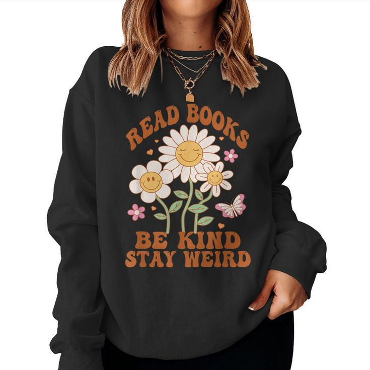 70S Flower Groovy And Funny Read Books Be Kind Stay Weird Women Crewneck Graphic Sweatshirt