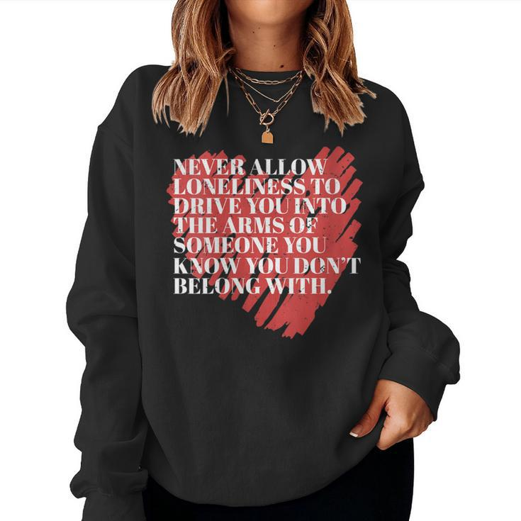 Never Allow Loneliness Motivational Empowering Quote Women Sweatshirt