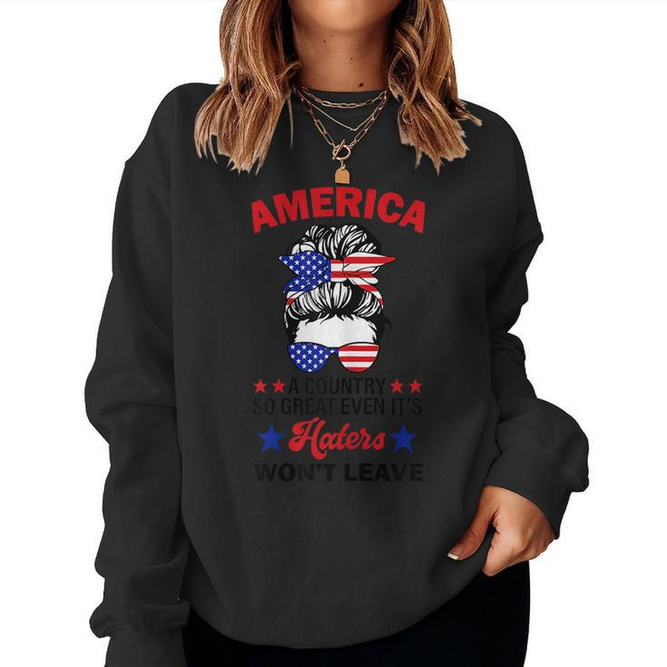 America A Country So Great Even Its Haters Wont Leave Girls Women Sweatshirt