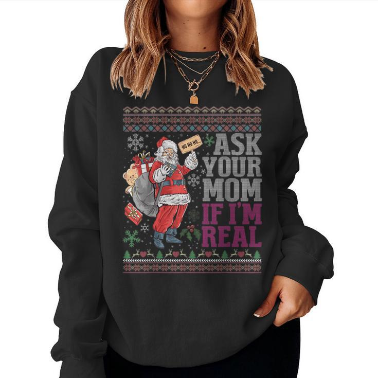 Ask Your Mom If Im Real Ugly Christmas Sweaters Women Sweatshirt