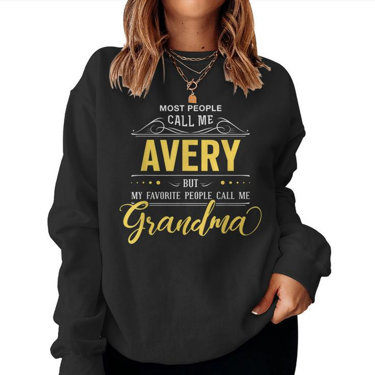 Avery Name My Favorite People Call Me Grandma Women Sweatshirt