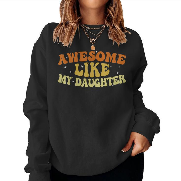 Awesome Like My Daughter 2023 Fathers Day Women Sweatshirt
