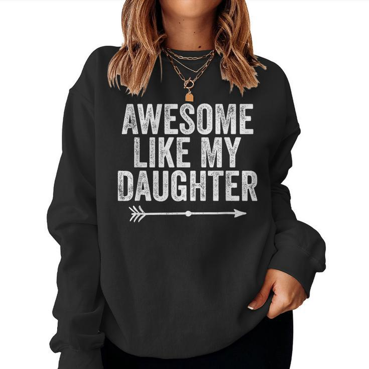 Awesome Like My Daughter Dad Mom Parents Day Women Sweatshirt