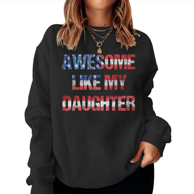 Awesome Like My Daughter Fathers Day & 4Th Of July Women Sweatshirt