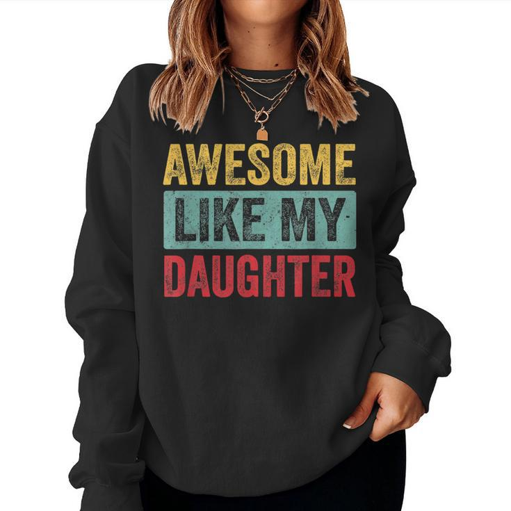 Awesome Like My Daughter Fathers Day Dad Day Dad Women Sweatshirt