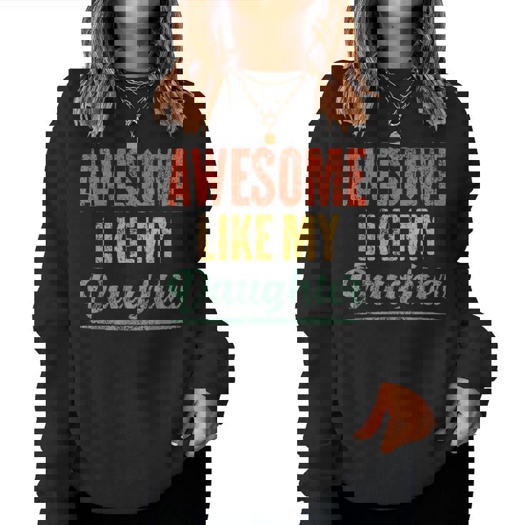 Awesome Like My Daughter Fathers Day From Daughter Sweatshirt