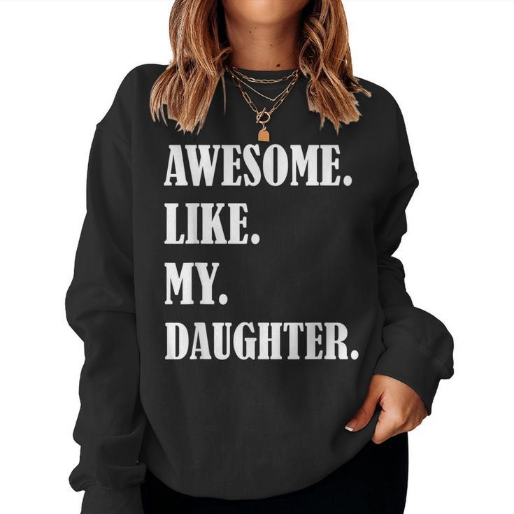 Awesome Like My Daughters Fathers Day Family Humor Dad Women Sweatshirt