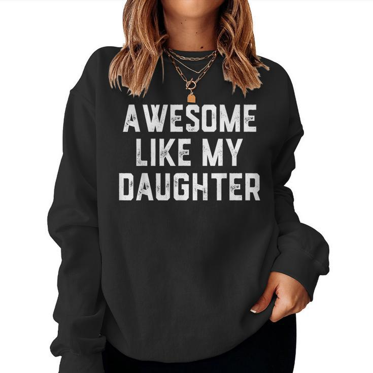 Awesome Like My Daughter Gift Men Funny Fathers Day Dad Dady  Women Crewneck Graphic Sweatshirt