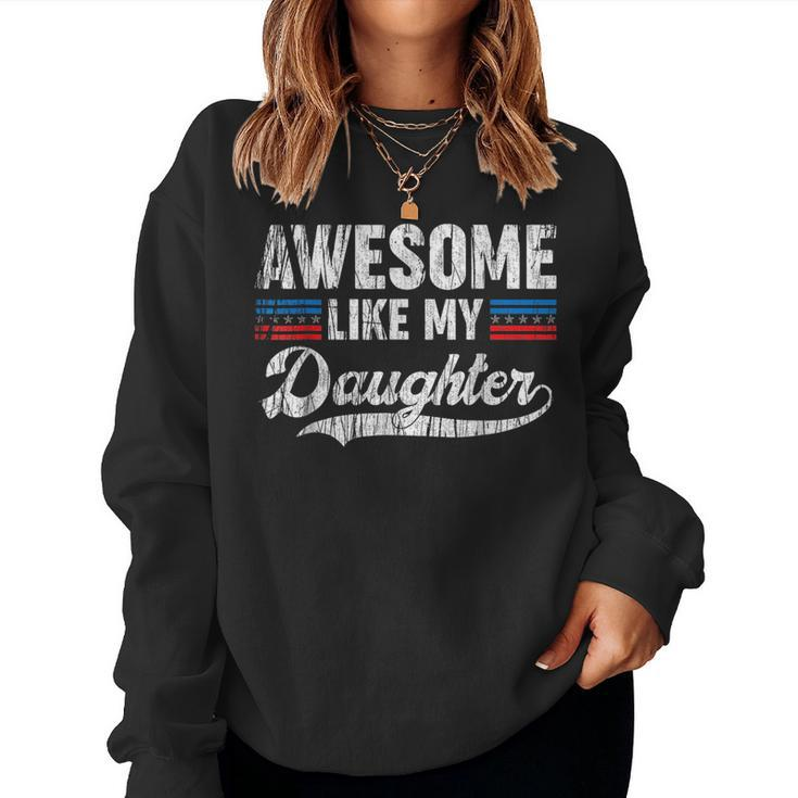 Awesome Like My Daughter Retro Men Dad Funny Fathers  Women Crewneck Graphic Sweatshirt