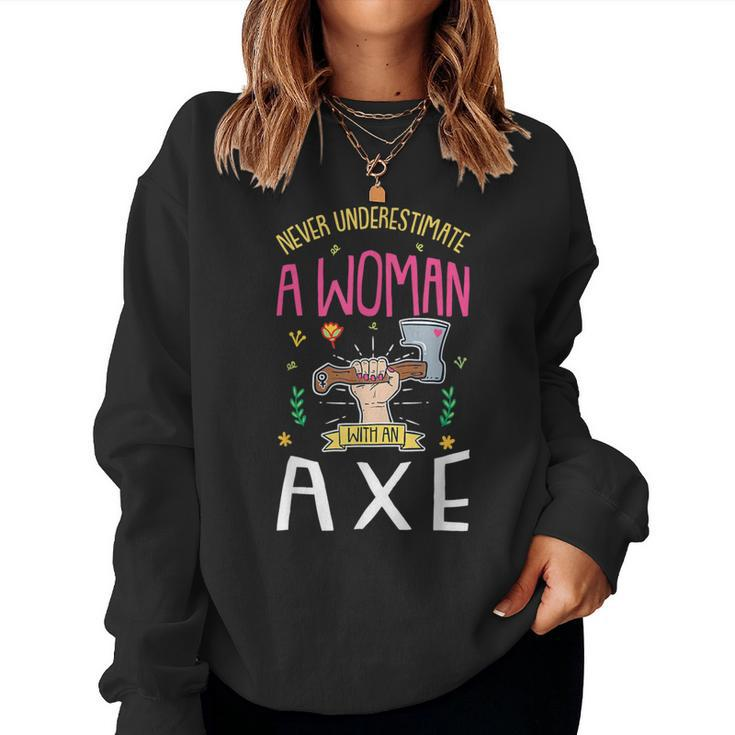 Axe Throwing Never Underestimate A Woman With An Axe Women Sweatshirt