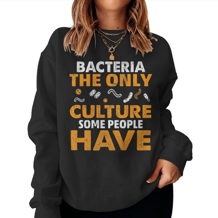 Bacteria The Only Culture Some People Have Sarcastic Pun Women Sweatshirt