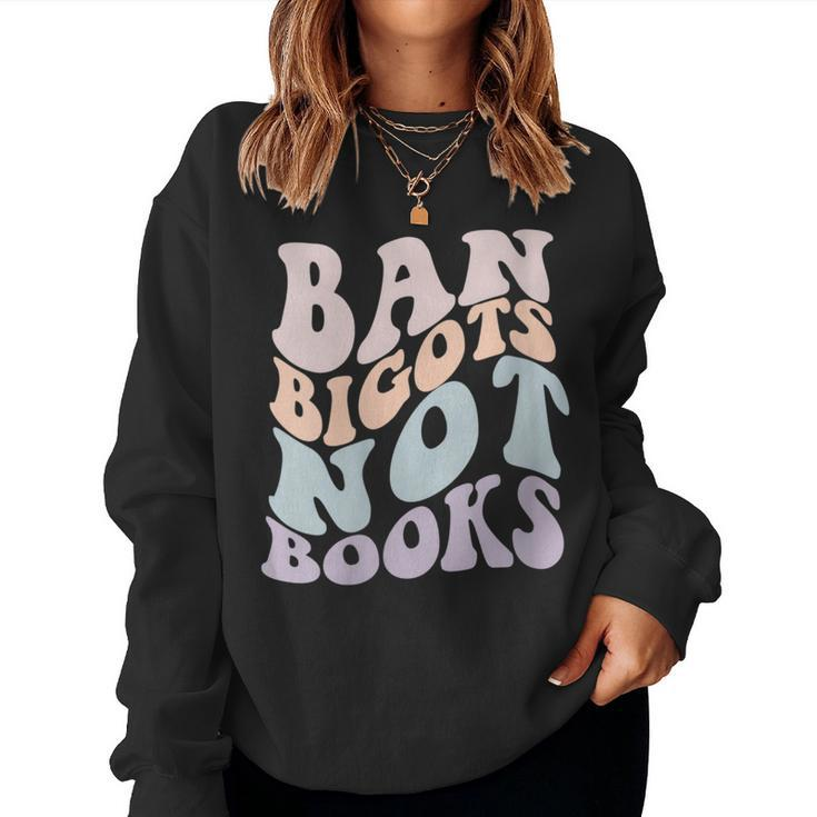 Ban Bigots Not Books Stop Censorship Reading Reader Meme Women Sweatshirt