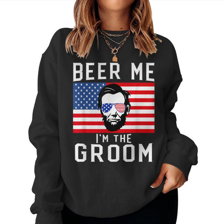 Beer Me I'm The Groom July 4Th Bachelor Party Women Sweatshirt