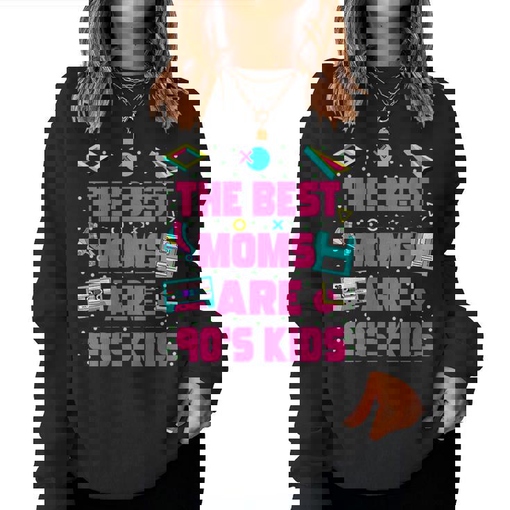 The Best Moms Are 90S Kids 90S Aesthetic Mom For Mom Women Sweatshirt