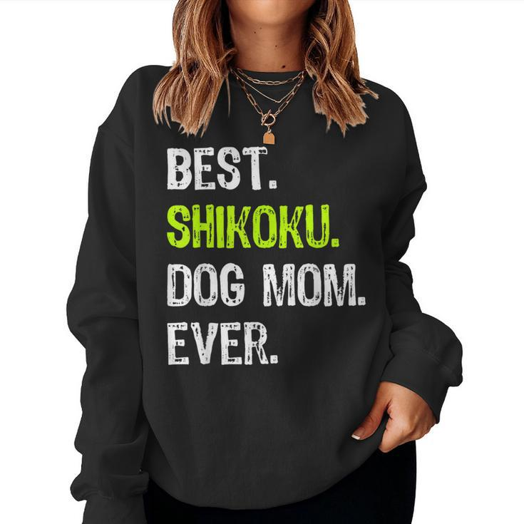 Best Shikoku Dog Mom Ever Dog Lovers Women Sweatshirt