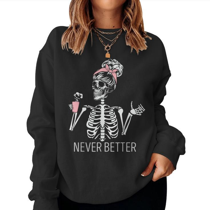 Never Better Skeleton Drinking Coffee Halloween Costume Women Sweatshirt