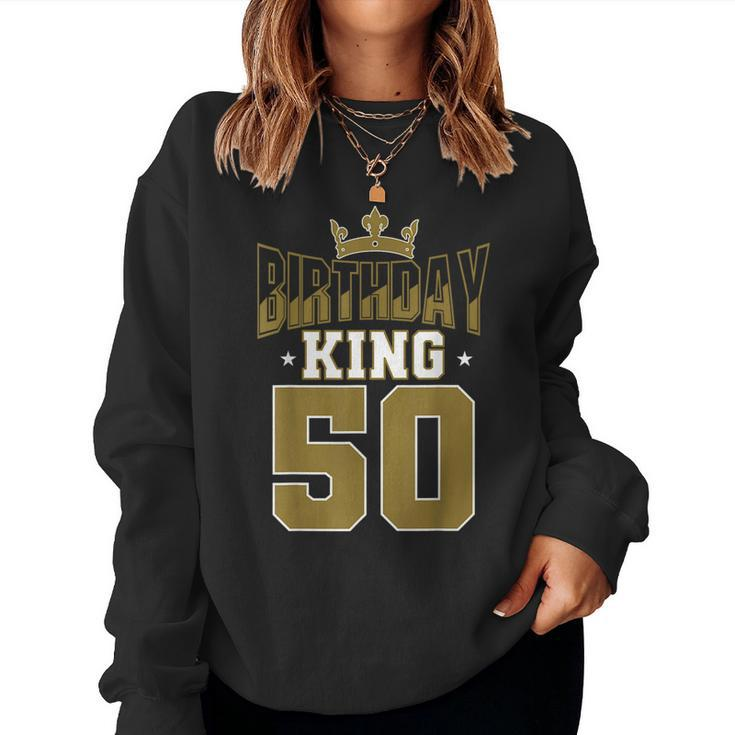 Birthday King 50 Bday Party Celebration 50Th Royal Theme Birthday Sweatshirt