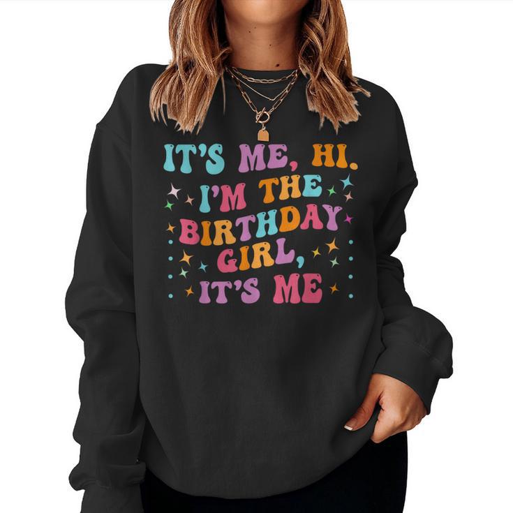 Birthday Party Groovy Its Me Hi Im The Birthday Girl Its Me Women Sweatshirt