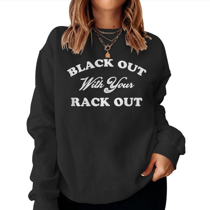 Black Out With Your Rack Out Funny White Trash  Women Crewneck Graphic Sweatshirt