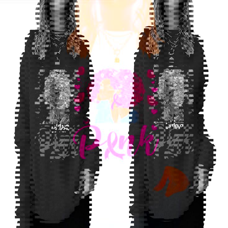 Breast Cancer Awareness In October We Wear Pink Black Girl Women Sweatshirt