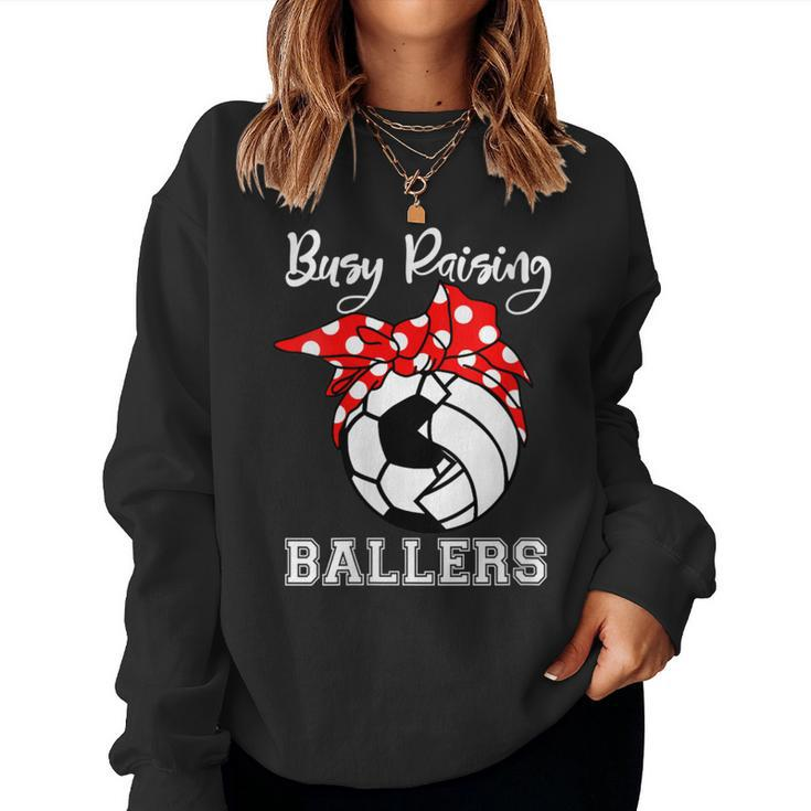 Busy Raising Ballers Soccer Volleyball Mom Women Sweatshirt