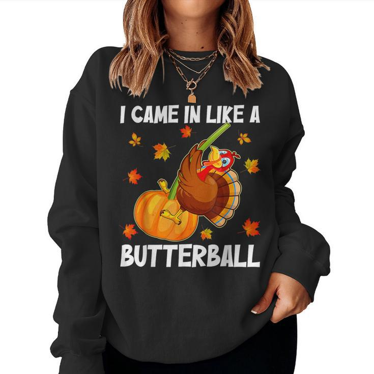 I Came In Like A Butterball Turkey Autumn Fall Thanksgiving Women Sweatshirt