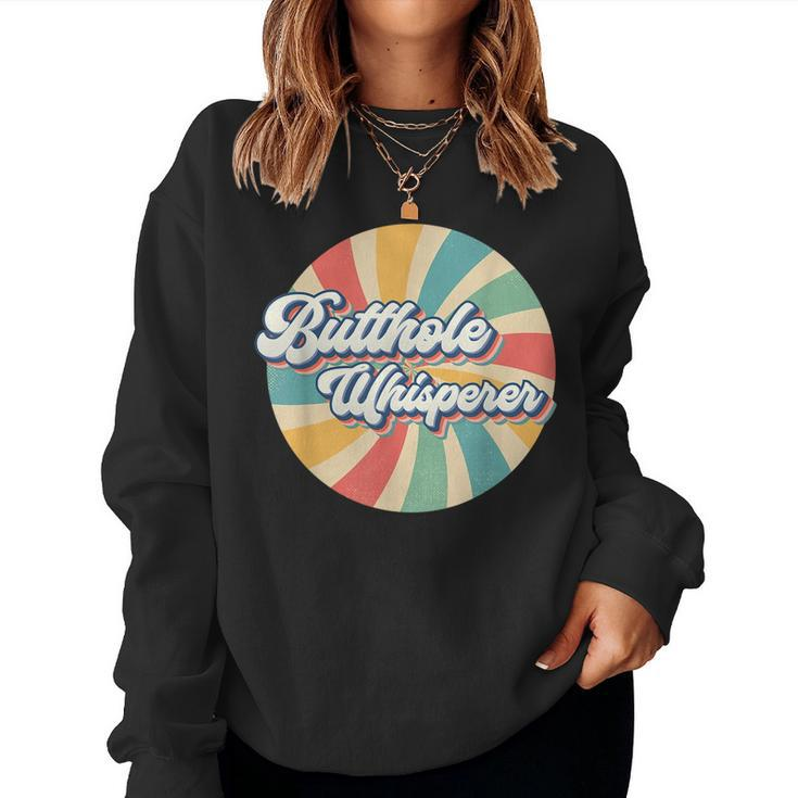 Butthole Whisperer Sarcastic Jokes Retro  Women Sweatshirt