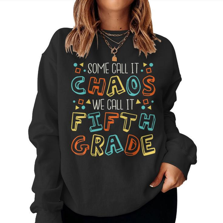 Some Call It Chaos We Call It Fifth Grade 5Th Grade Teacher Women Sweatshirt