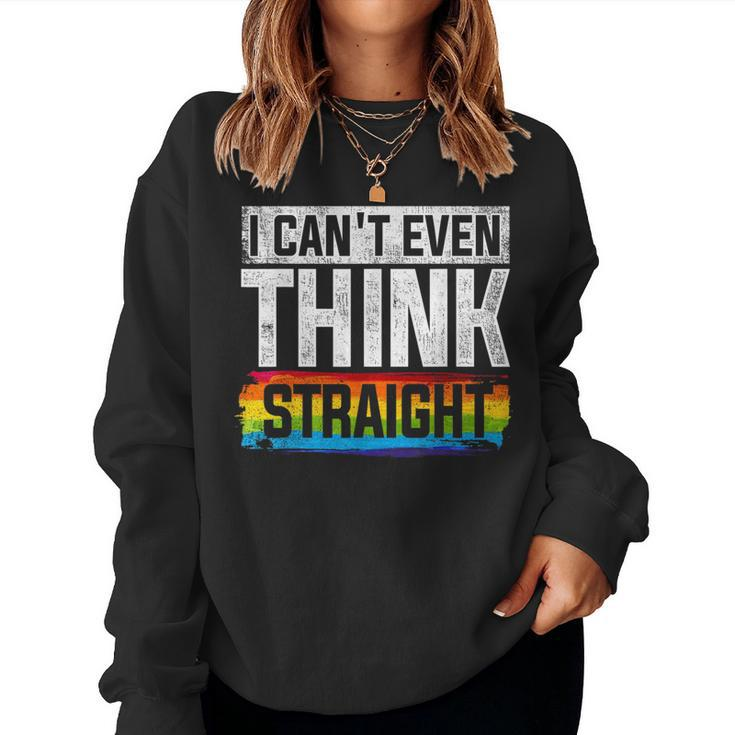 I Cant Even Think Straight Rainbow Lgbt Lgbtq Gay Pride Women Sweatshirt