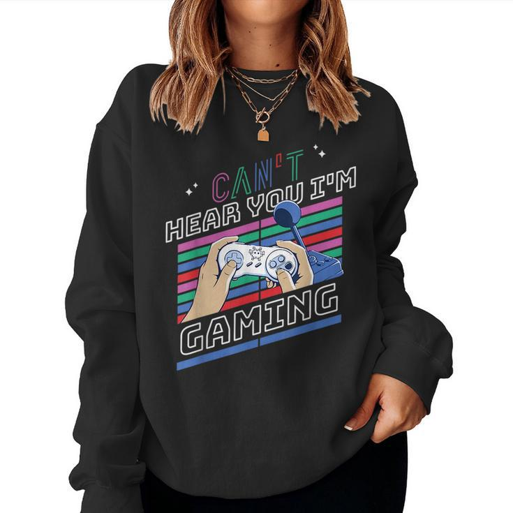 Cant Hear You Im Gaming Men Women Graphic Gamer Women Sweatshirt