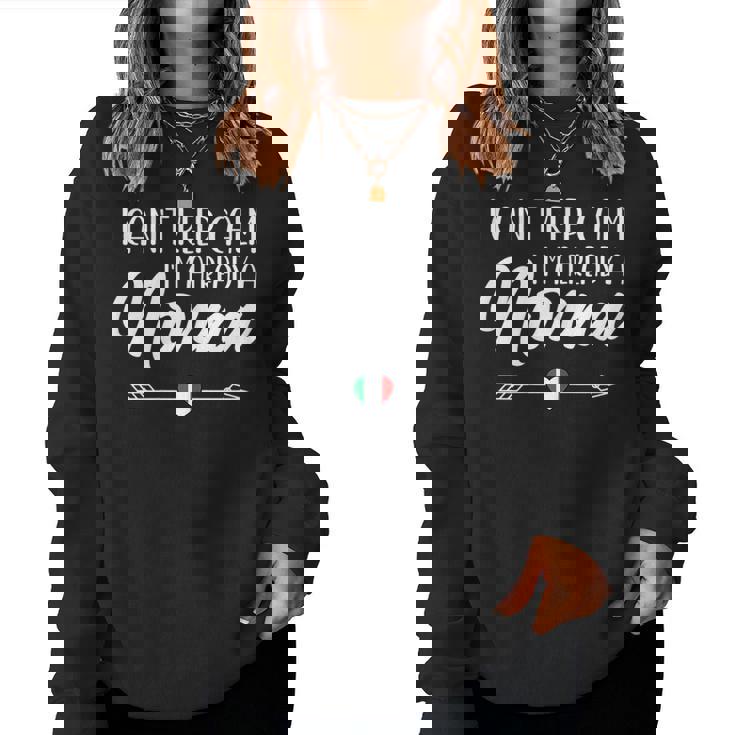 I Cant Keep Calm Im Already A Nonna Nonna Women Sweatshirt