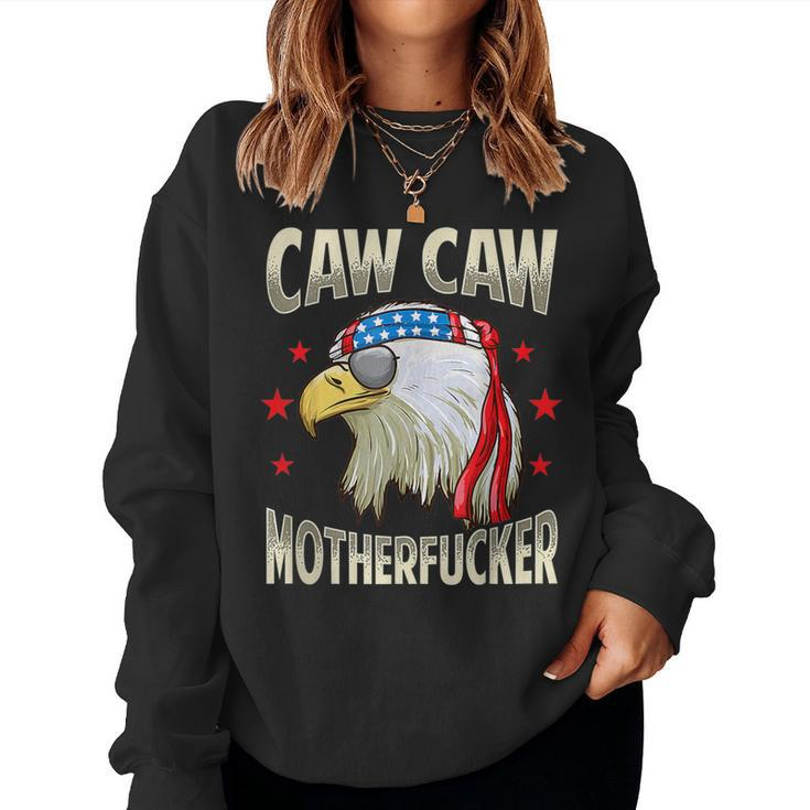 Caw Motherfucker 4Th Of July Patriotic Women Sweatshirt