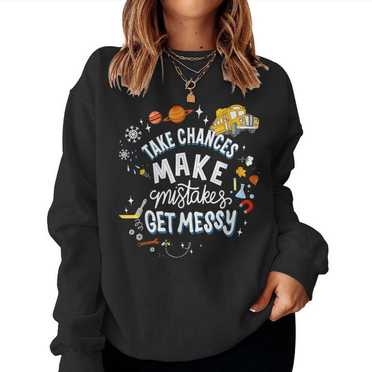 Take Chances Make Mistakes Get Messy For Women Women Sweatshirt