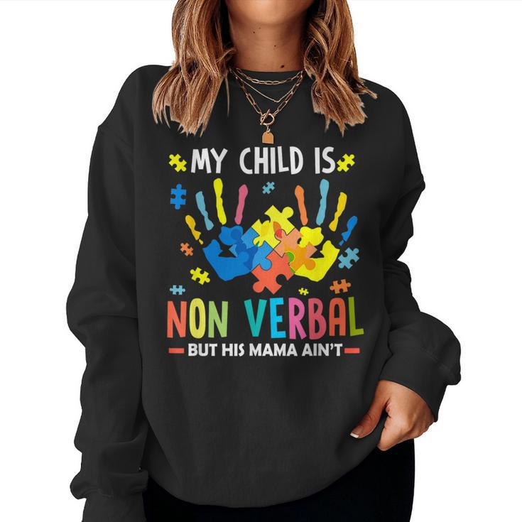 My Child Is Non Verbal But His Mama Aint Puzzle Piece Autism Women Sweatshirt