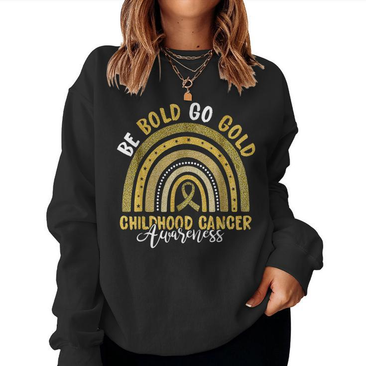 Childhood Be Bold Go Gold Childhood Cancer Awareness Rainbow Women Sweatshirt