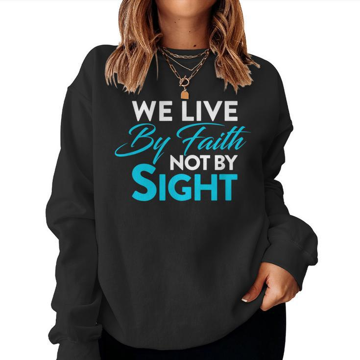 Christian We Live By Faith Not Sight Spiritual Quote Women Sweatshirt