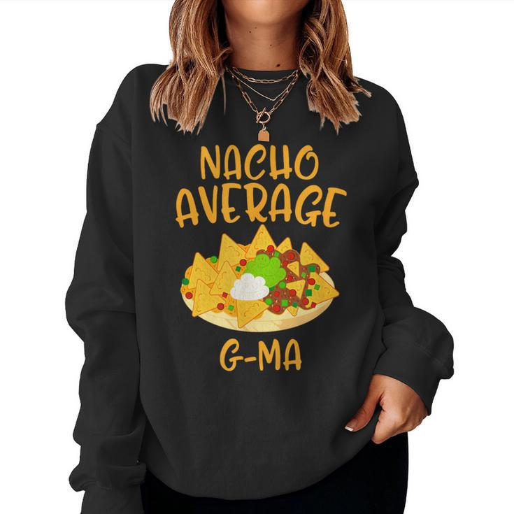 Cinco De Mayo Nacho Average G-Ma Mexican Fiesta Grandma Women Sweatshirt