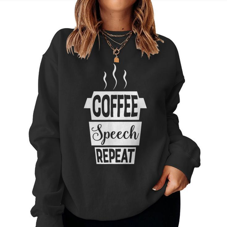 Coffee Speech Repeat Slp Slpa For Speech Therapy Women Sweatshirt