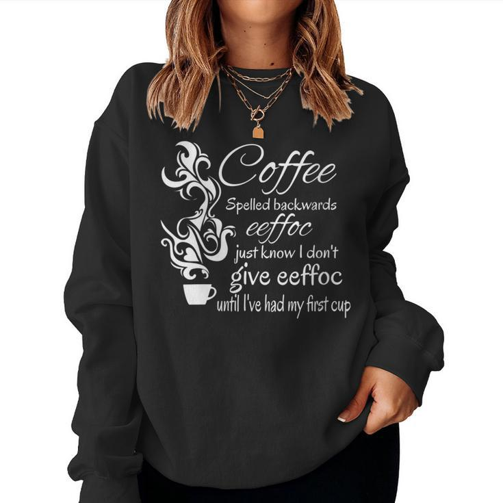 Coffee Spelled Backwards Morning Quote Women Sweatshirt