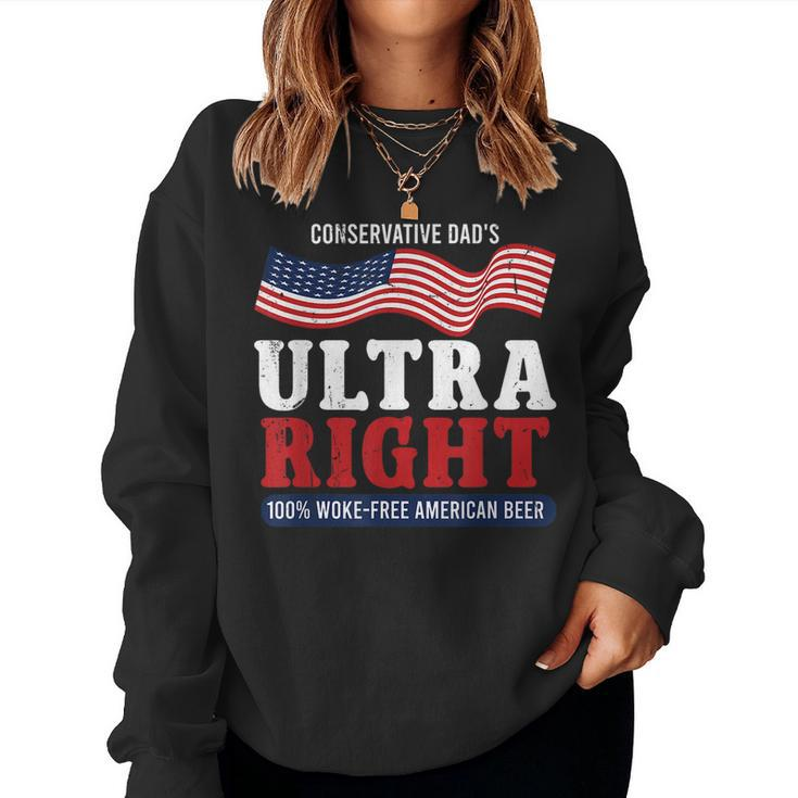 Conservative Dad's Ultra Right 100 Work Free American Beer Women Sweatshirt