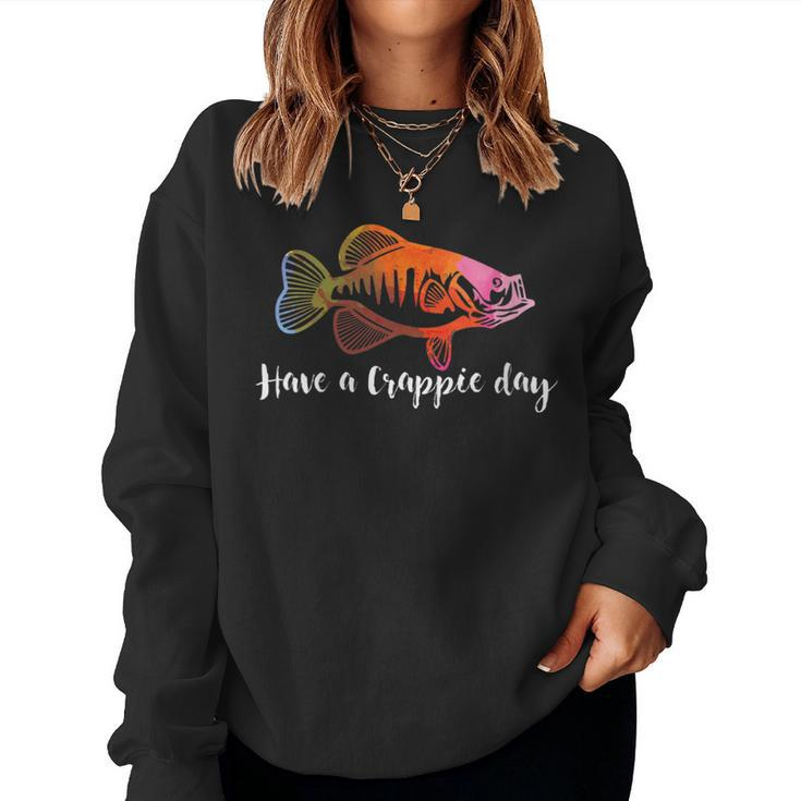 Have A Crappie Day Fishing Quote Fishing Women Sweatshirt