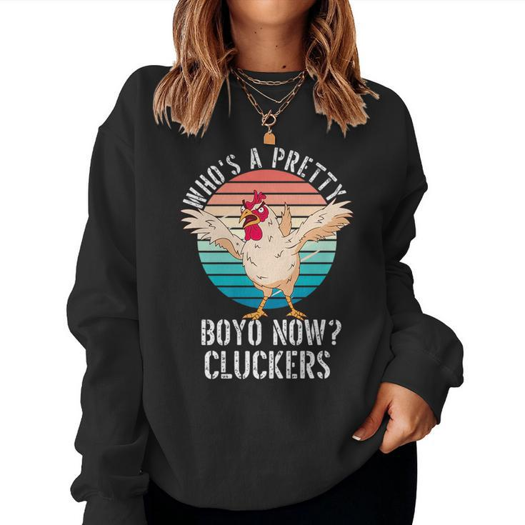 Crazy Scary Chicken-Whos A Pretty Boyo Now Cluckers Women Sweatshirt