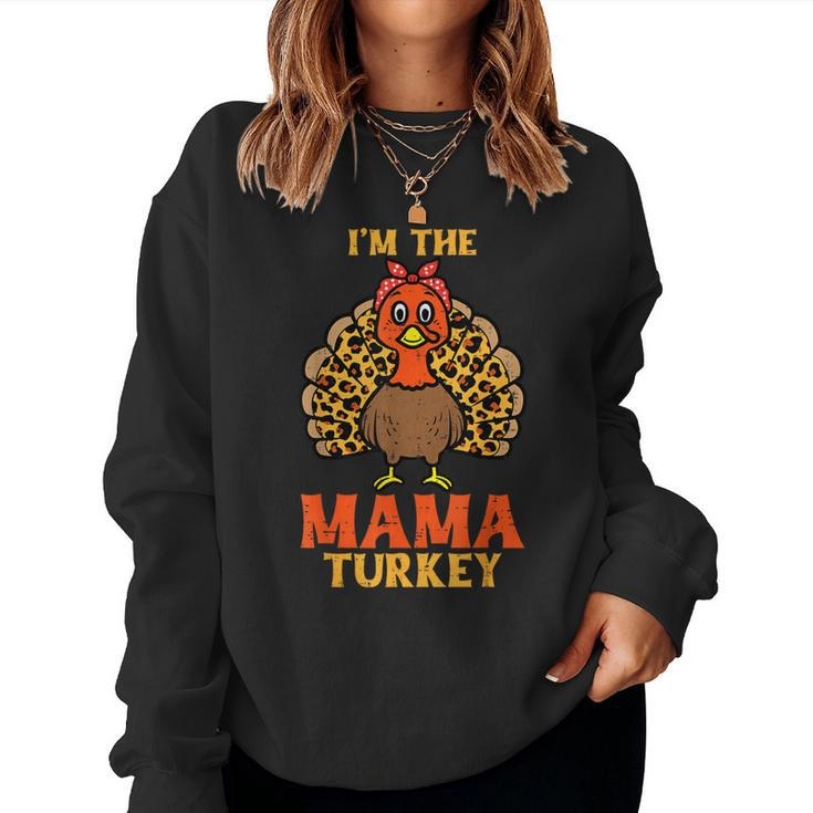 Cute I'm The Mama Turkey Matching Family Thanksgiving Mom Women Sweatshirt