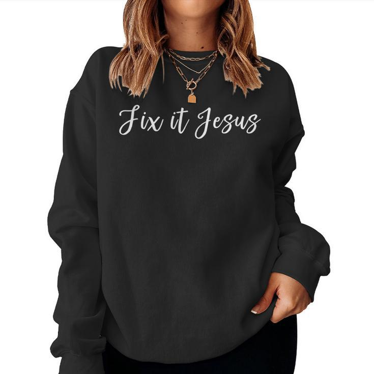 Cute Script Fix It Jesus Encouraging Christian Women Sweatshirt