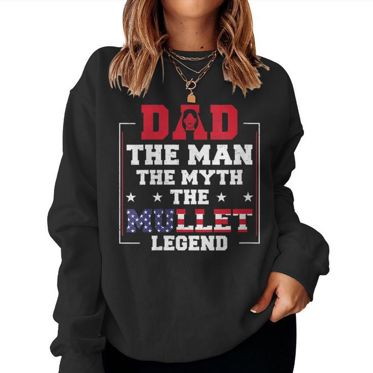 Dad The Man The Myth Patriotic Redneck Father Mullet Pride Women Sweatshirt